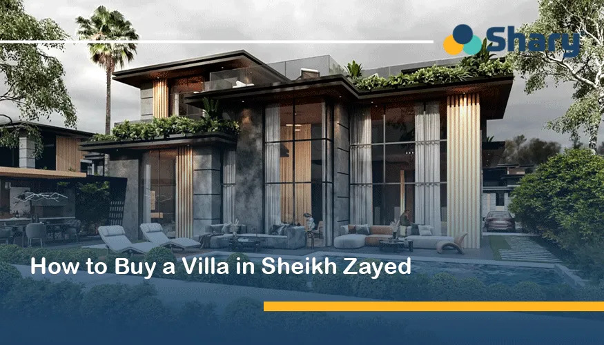 Why Buy Villa in Sheikh Zayed? Key Factors to Consider